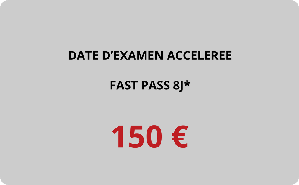 DATE EXAMEN ACCEÉLÉRÉE ( FAST PASS 8J* )